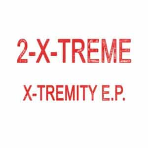 2-X-Treme - X-Tremity EP