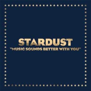 Stardust - Music Sounds Better with You