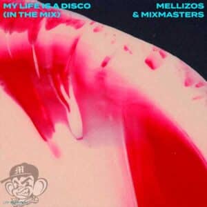 Mellizos & Mixmasters - My Life Is A Disco